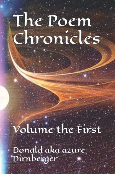 Cover for Donald Aka Azure Dirnberger · The Poem Chronicles: Volume the First - The Poem Chronicles (Paperback Bog) (2021)