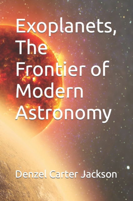 Cover for Denzel Carter Jackson · Exoplanets, The Frontier of Modern Astronomy (Paperback Book) (2022)