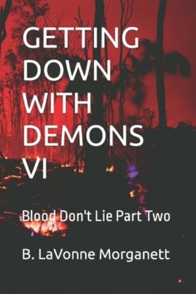 Cover for B Lavonne Morganett · Getting Down with Demons VI: Blood Don't Lie Part Two (Paperback Bog) (2022)