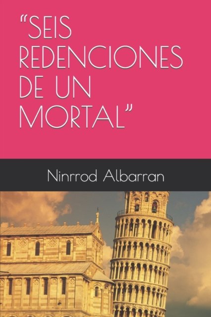 Cover for Ninrrod Albarran · Seis Redenciones de Un Mortal (Paperback Book) (2022)