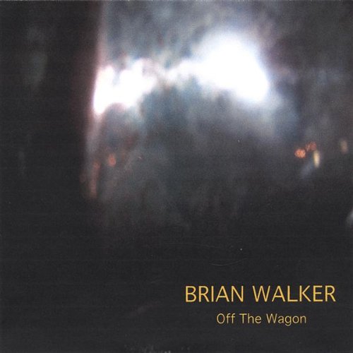 Cover for Brian Walker · Off the Wagon (CD) (2005)