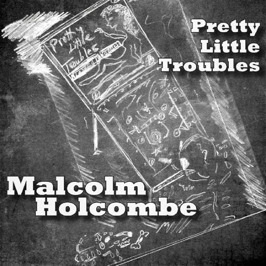 Malcolm Holcombe · Pretty Little Troubles (CD) (2017)