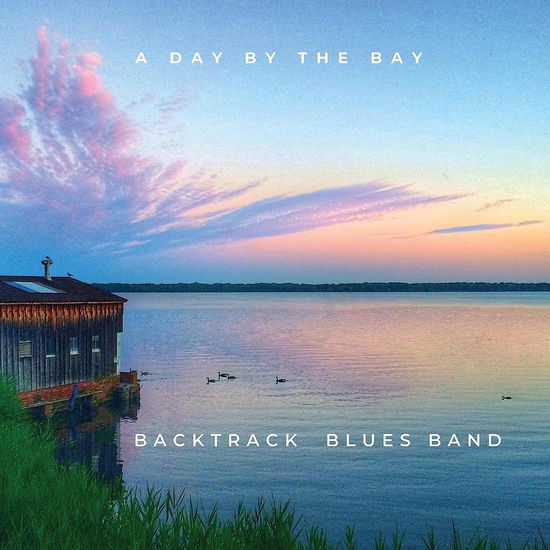 Cover for Backtrack Blues Band · A Day by the Bay (CD) (2023)