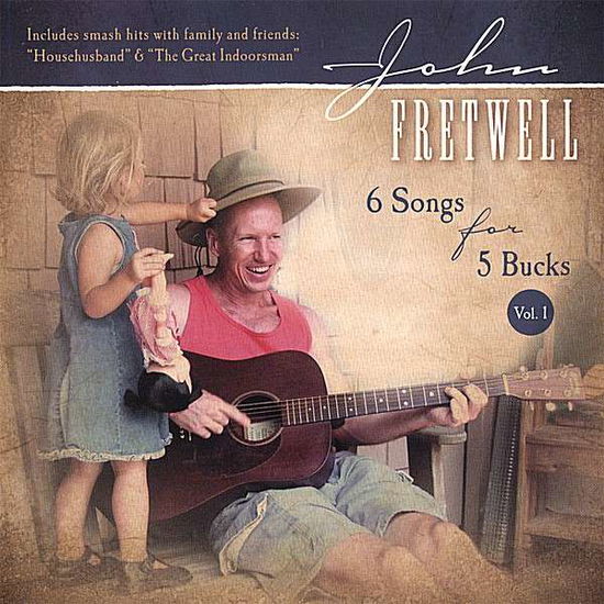 Cover for John Fretwell · 6 Songs for 5 Bucks 1 (CD) (2007)