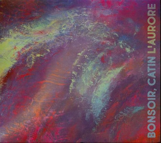 Cover for Bonsoir Catin · L'aurore (CD) (2017)