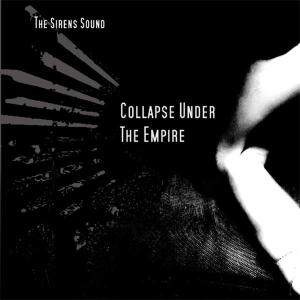 Cover for Collapse Under the Empire · The Sirens Sound (CD) (2010)