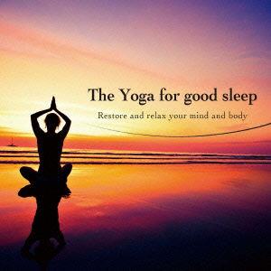 Cover for (Healing) · The Yoga for Good Sleep Restore and Relax Your Mind and Body (CD) [Japan Import edition] (2015)