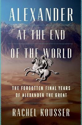 Cover for Rachel Kousser · Alexander at the End of the World (Inbunden Bok) (2024)