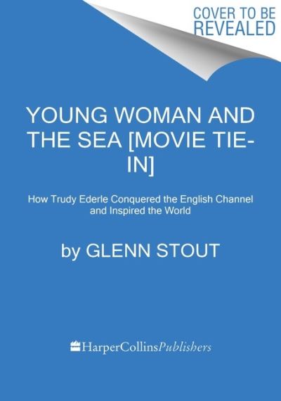 Cover for Glenn Stout · Young Woman and the Sea [Movie Tie-in] (Paperback Book) (2023)