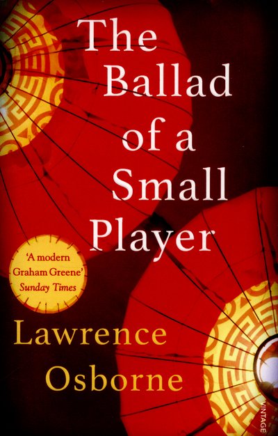 Cover for Lawrence Osborne · The Ballad of a Small Player (Pocketbok) (2015)