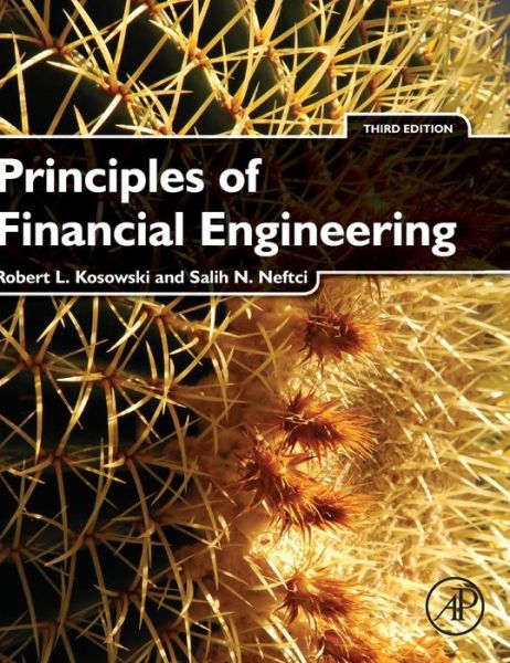 Cover for Kosowski, Robert (Associate Professor of Finance and Director of the Risk Management Lab and Centre for Hedge Fund Research, Imperial College, London, UK) · Principles of Financial Engineering (Hardcover Book) (2014)