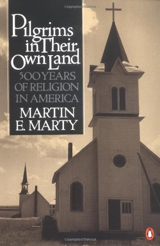 Cover for Martin E. Marty · Pilgrims in Their Own Land: 500 Years of Religion in America (Paperback Book) [Reprint edition] (1985)