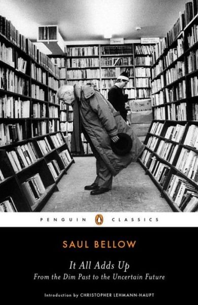 Cover for Saul Bellow · It All Adds Up: From the Dim Past to the Uncertain Future (Pocketbok) (2018)