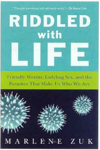 Cover for Marlene Zuk · Riddled with Life: Friendly Worms, Ladybug Sex, and the Parasites That Make Us Who We Are (Paperback Book) (2008)