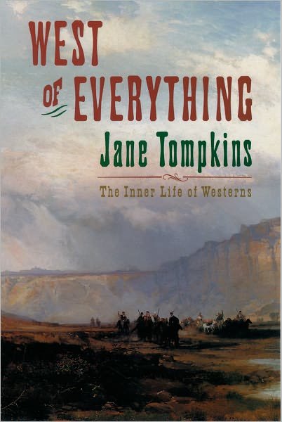 Cover for Jane Tompkins · West of Everything: the Inner Life of Westerns (Paperback Book) [New edition] (1993)
