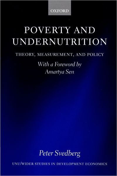 Cover for Svedberg, Peter (Professor of Development Economics, Institute for International Economic Studies, Professor of Development Economics, Institute for International Economic Studies, Stockholm University) · Poverty and Undernutrition: Theory, Measurement, and Policy - WIDER Studies in Development Economics (Hardcover Book) (2000)