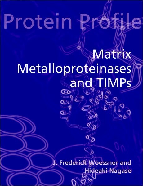 Matrix Metalloproteinases and TIMPs - Protein Profiles - Woessner, J. Frederick (Department of Biochemistry and Molecular Biology, Department of Biochemistry and Molecular Biology, University of Miami School of Medicine, USAUSA) - Books - Oxford University Press - 9780198502685 - March 23, 2000