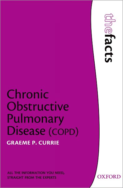 Cover for Currie, Graeme P. (Aberdeen Royal Infirmary, Scotland, UK) · Chronic Obstructive Pulmonary Disease - The Facts (Pocketbok) (2009)