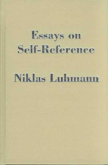 Cover for Niklas Luhmann · Essays on Self-Reference (Inbunden Bok) (1990)