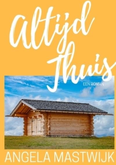 Cover for Angela Mastwijk · Altijd Thuis (Buch) (2018)