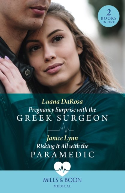 Cover for Luana DaRosa · Pregnancy Surprise With The Greek Surgeon / Risking It All With The Paramedic: Pregnancy Surprise with the Greek Surgeon / Risking it All with the Paramedic (Pocketbok) (2024)