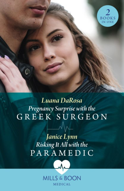 Cover for Luana DaRosa · Pregnancy Surprise With The Greek Surgeon / Risking It All With The Paramedic: Pregnancy Surprise with the Greek Surgeon / Risking it All with the Paramedic (Paperback Book) (2024)