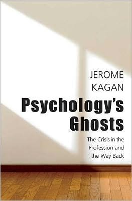 Cover for Jerome Kagan · Psychology's Ghosts: The Crisis in the Profession and the Way Back (Hardcover Book) (2012)