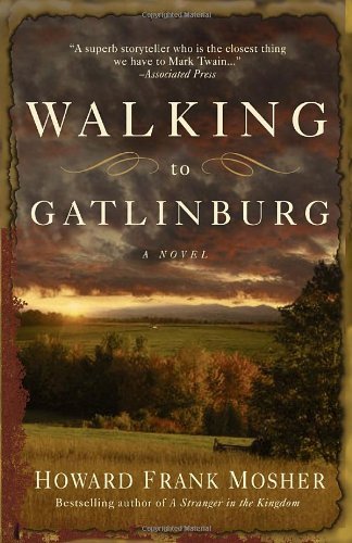 Cover for Howard Frank Mosher · Walking to Gatlinburg: A Novel (Paperback Book) [Reprint edition] (2011)