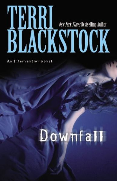 Cover for Terri Blackstock · Downfall - An Intervention Novel (Paperback Book) (2012)