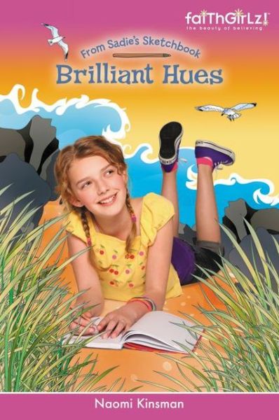 Cover for Naomi Kinsman · Brilliant Hues - Faithgirlz / From Sadie's Sketchbook (Paperback Book) (2012)