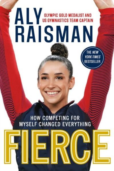 Cover for Aly Raisman · Fierce: How Competing for Myself Changed Everything (Pocketbok) (2018)