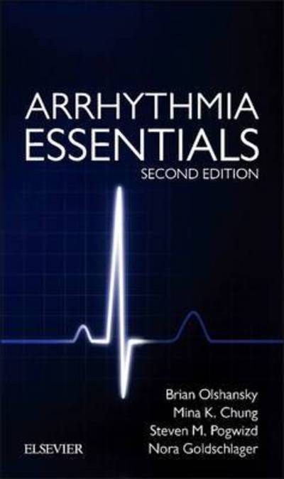 Cover for Olshansky, Brian (Professor Emeritus of Medicine, University of Iowa Hospitals, Iowa City, IA; Cardiac Electrophysiologist, Mercy Hospital, North Iowa, Mason City, Iowa) · Arrhythmia Essentials (Paperback Book) (2017)