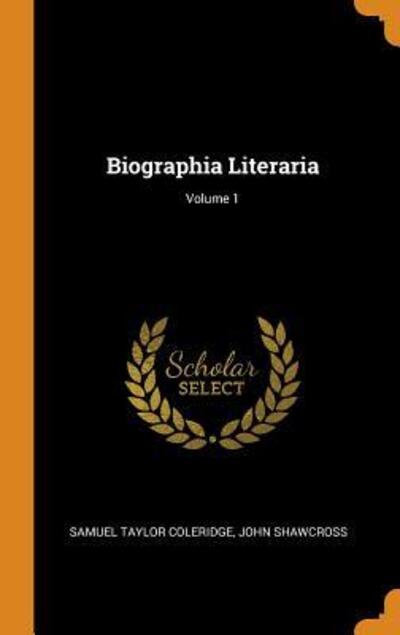 Cover for Samuel Taylor Coleridge · Biographia Literaria; Volume 1 (Hardcover Book) (2018)