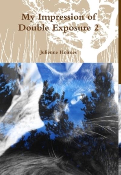 Cover for Julienne Holmes · My Impression of Double Exposure 2 (Book) (2019)
