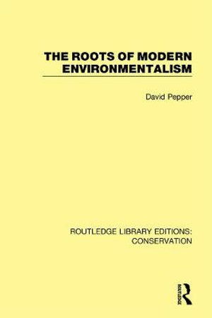 Cover for Pepper, David (Oxford Brookes University, UK) · The Roots of Modern Environmentalism - Routledge Library Editions: Conservation (Paperback Book) (2021)