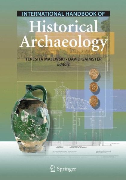 Cover for Teresita Majewski · International Handbook of Historical Archaeology (Hardcover Book) [2009 edition] (2009)