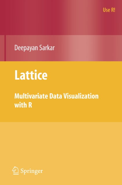 Lattice: Multivariate Data Visualization with R - Use R! - Deepayan Sarkar - Kirjat - Springer-Verlag New York Inc. - 9780387759685 - keskiviikko 12. maaliskuuta 2008