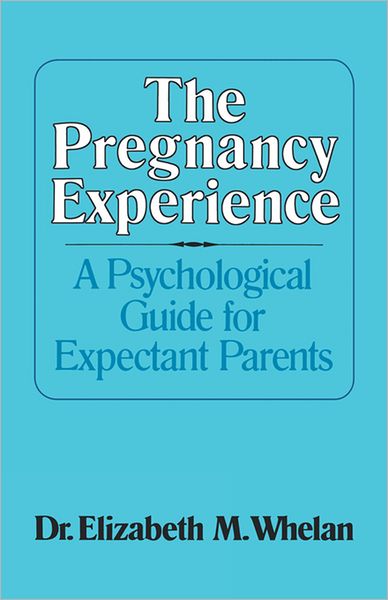 Cover for Elizabeth Whelan · The Pregnancy Experience (Paperback Book) (2012)