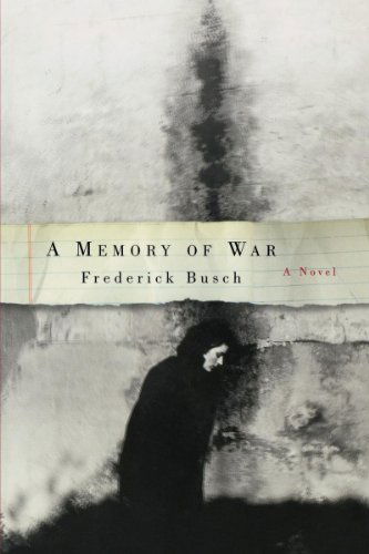 Frederick Busch · A Memory of War: A Novel (Paperback Book) (2024)