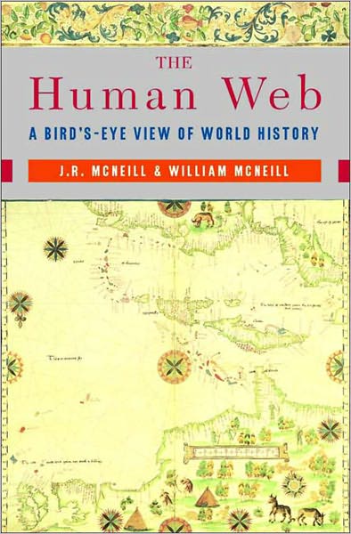 Cover for McNeill, J. R. (Georgetown University) · The Human Web: A Bird's-Eye View of World History (Pocketbok) (2004)