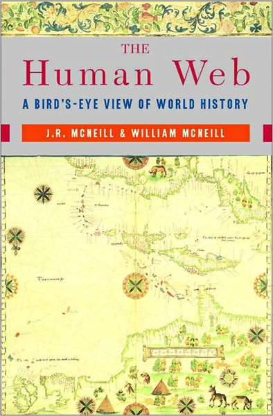 Cover for McNeill, J. R. (Georgetown University) · The Human Web: A Bird's-Eye View of World History (Taschenbuch) (2004)