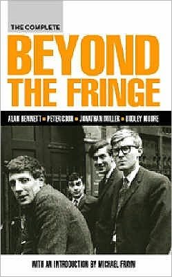 The Complete Beyond the Fringe - Screen and Cinema - Alan Bennett - Books - Bloomsbury Publishing PLC - 9780413773685 - November 27, 2003