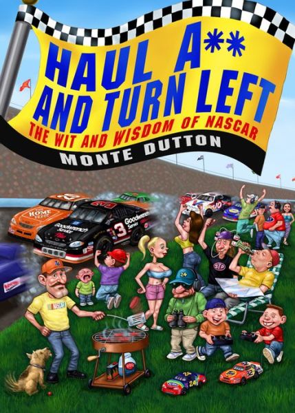 Cover for Monte Dutton · Haul A** and Turn Left: The Wit and Wisdom of NASCAR (Pocketbok) (2006)