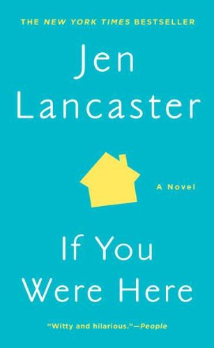 Cover for Jen Lancaster · If You Were Here: a Novel (Taschenbuch) (2012)