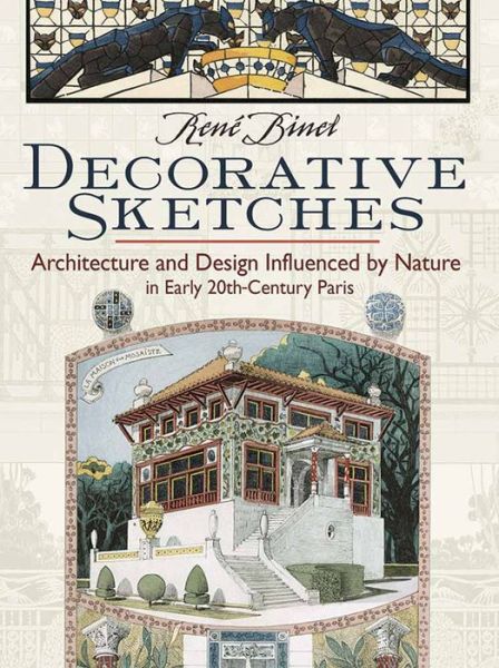 Decorative Sketches: Architecture and Design Influenced by Nature in Early 20th-Century Paris - Rene Binet - Books - Dover Publications Inc. - 9780486816685 - January 26, 2018