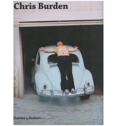 Chris Burden - Lisa Le Feuvre - Books - Thames & Hudson Ltd - 9780500976685 - July 1, 2007