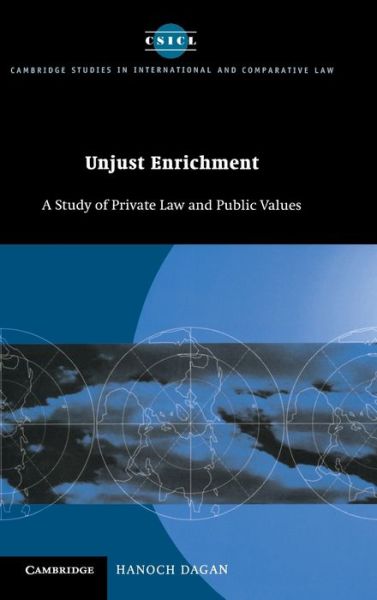 Cover for Dagan, Hanoch (Tel-Aviv University) · Unjust Enrichment: A Study of Private Law and Public Values - Cambridge Studies in International and Comparative Law (Hardcover Book) (1997)