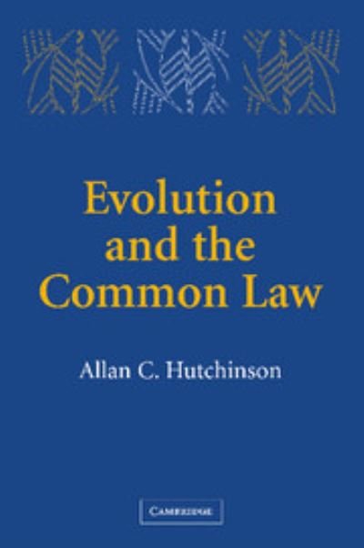 Cover for Hutchinson, Allan C. (York University, Toronto) · Evolution and the Common Law (Hardcover Book) (2005)
