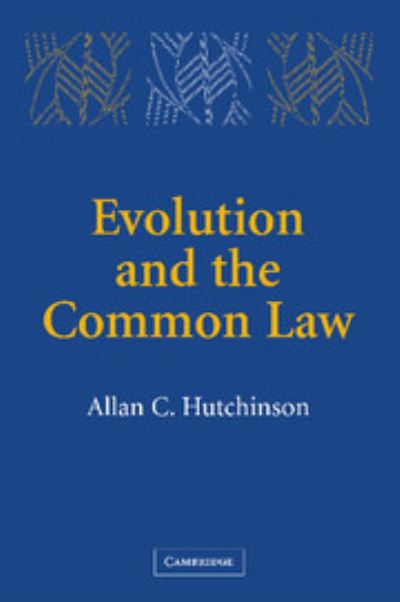 Cover for Hutchinson, Allan C. (York University, Toronto) · Evolution and the Common Law (Hardcover Book) (2005)