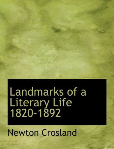 Cover for Newton Crosland · Landmarks of a Literary Life 1820-1892 (Hardcover Book) [Large Print, Lrg edition] (2008)